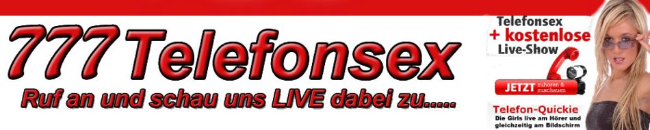 777 Telefonsex Livegirls mit gratis Cambild 24 Stunden live